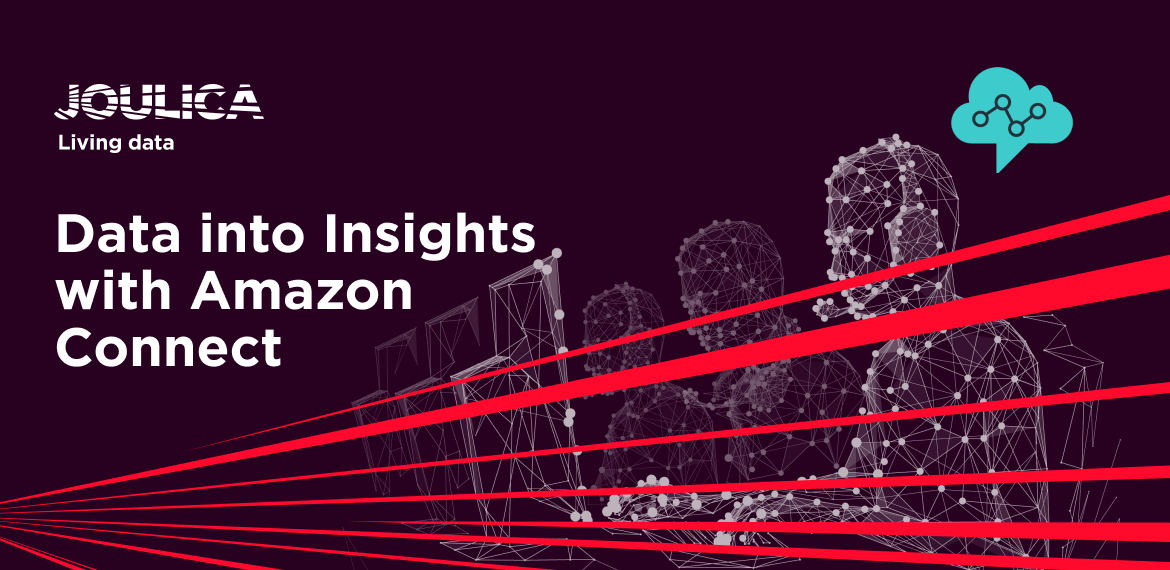 Data Into Insights With Amazon Connect Data Into Insights With Amazon Connect
